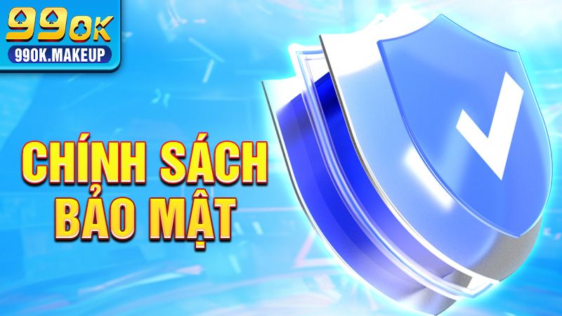 Chính sách bảo mật 99OK: Quy định mới nhất 2025 1 Chính sách bảo mật 99OK