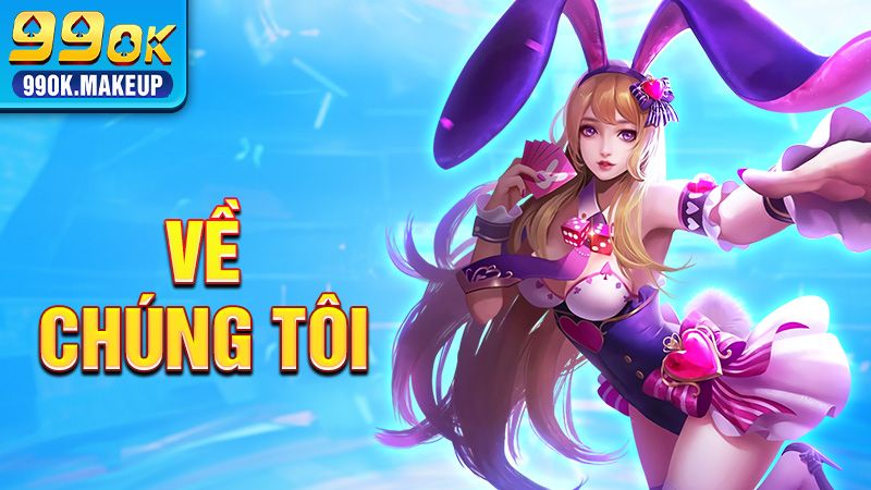 Về chúng tôi 99OK: Nhà cái cá cược uy tín số 1 hiện nay 1 Về chúng tôi 99OK